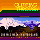 Illustration for article titled Clipping Through: One Mad Week in Video Games-The TAY Review